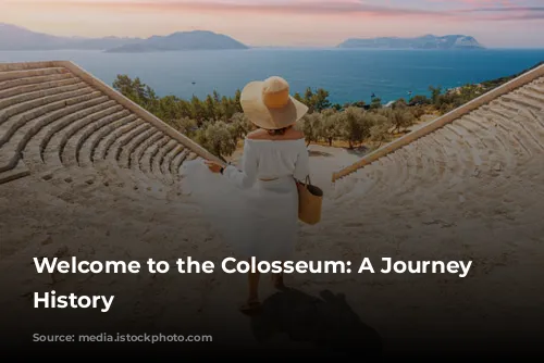 Welcome to the Colosseum: A Journey Through History