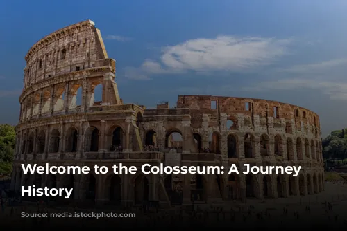 Welcome to the Colosseum: A Journey Through History