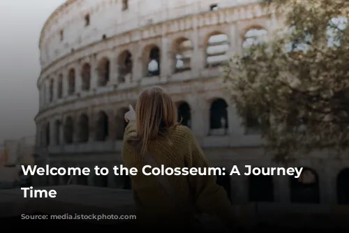 Welcome to the Colosseum: A Journey Through Time