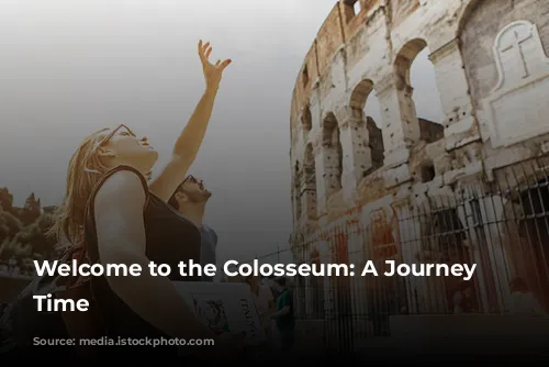 Welcome to the Colosseum: A Journey Through Time