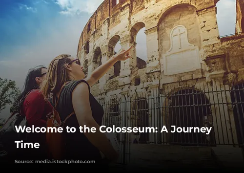 Welcome to the Colosseum: A Journey Through Time