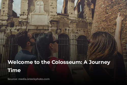 Welcome to the Colosseum: A Journey Through Time