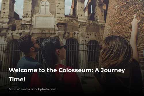 Welcome to the Colosseum: A Journey Through Time!