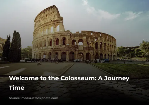 Welcome to the Colosseum: A Journey Through Time