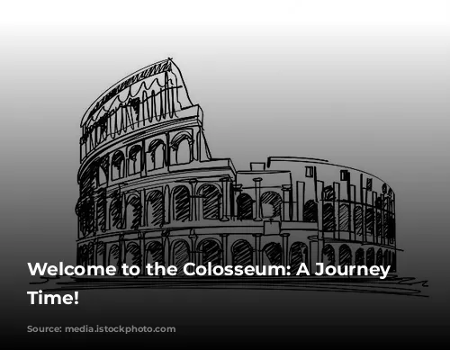 Welcome to the Colosseum: A Journey Through Time!