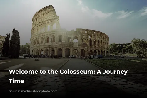 Welcome to the Colosseum: A Journey Through Time