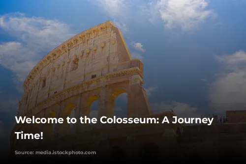 Welcome to the Colosseum: A Journey Through Time!