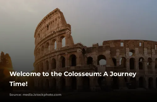 Welcome to the Colosseum: A Journey Through Time!