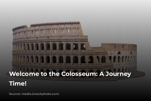 Welcome to the Colosseum: A Journey Through Time!