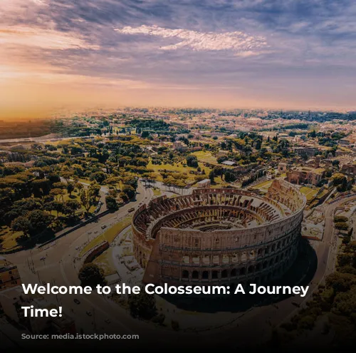 Welcome to the Colosseum: A Journey Through Time!