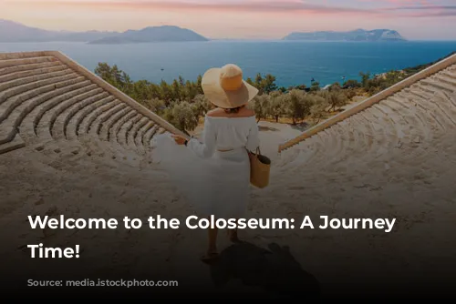 Welcome to the Colosseum: A Journey Through Time!