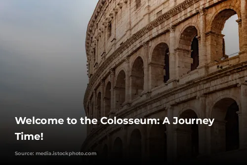 Welcome to the Colosseum: A Journey Through Time!