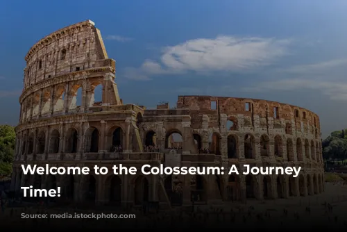 Welcome to the Colosseum: A Journey Through Time!