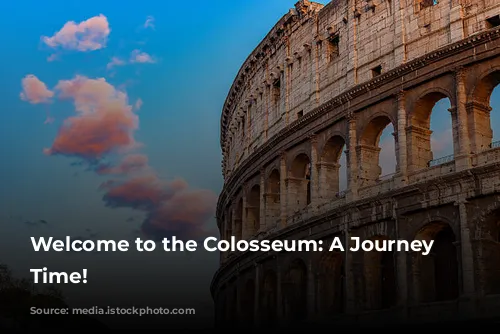 Welcome to the Colosseum: A Journey Through Time!