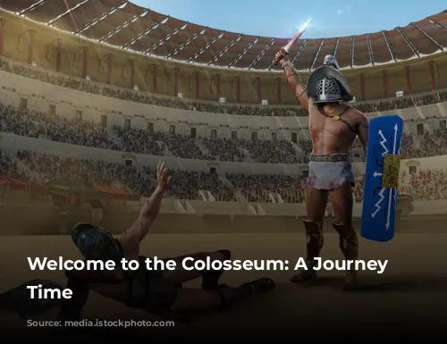 Welcome to the Colosseum: A Journey Through Time