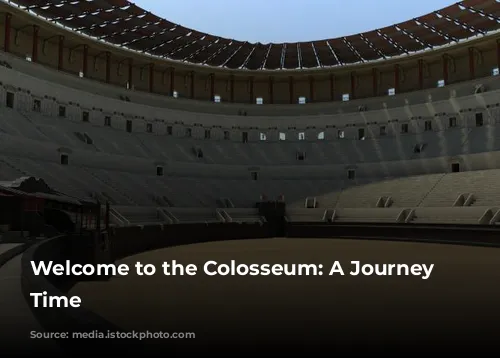 Welcome to the Colosseum: A Journey Through Time