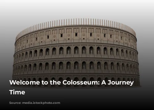 Welcome to the Colosseum: A Journey Through Time