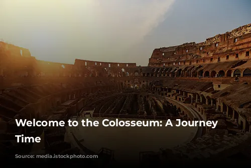 Welcome to the Colosseum: A Journey Through Time