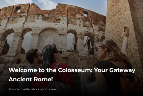 Welcome to the Colosseum: Your Gateway to Ancient Rome!