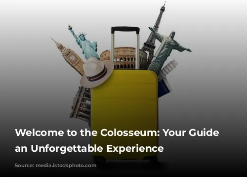 Welcome to the Colosseum: Your Guide to an Unforgettable Experience