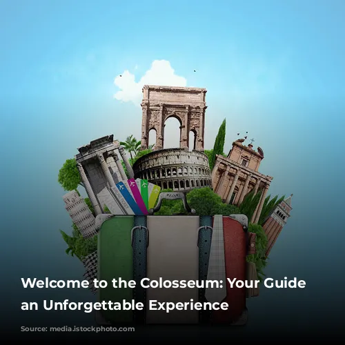 Welcome to the Colosseum: Your Guide to an Unforgettable Experience