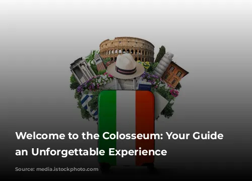 Welcome to the Colosseum: Your Guide to an Unforgettable Experience