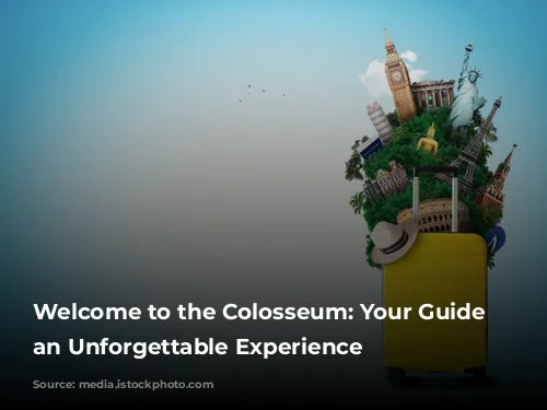 Welcome to the Colosseum: Your Guide to an Unforgettable Experience