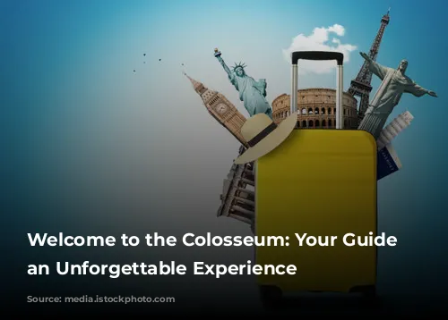 Welcome to the Colosseum: Your Guide to an Unforgettable Experience