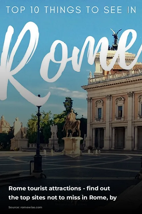 Rome tourist attractions - find out what the top sites not to miss in Rome, by Romewise