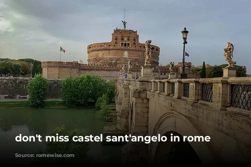 don't miss castel sant'angelo in rome