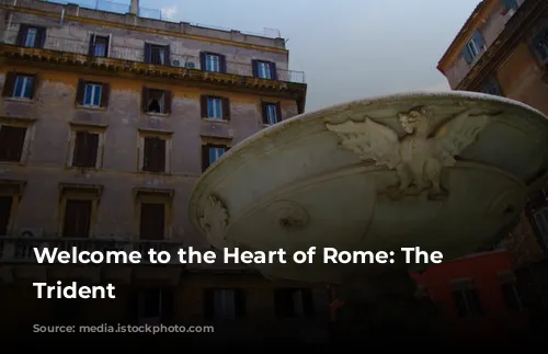 Welcome to the Heart of Rome: The Roman Trident