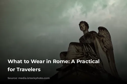 What to Wear in Rome: A Practical Guide for Travelers