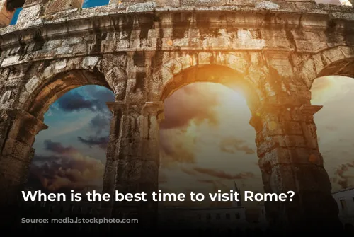 When is the best time to visit Rome?