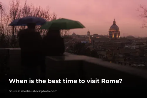 When is the best time to visit Rome?