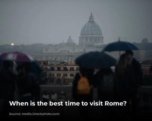 When is the best time to visit Rome?