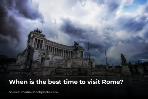 When is the best time to visit Rome?