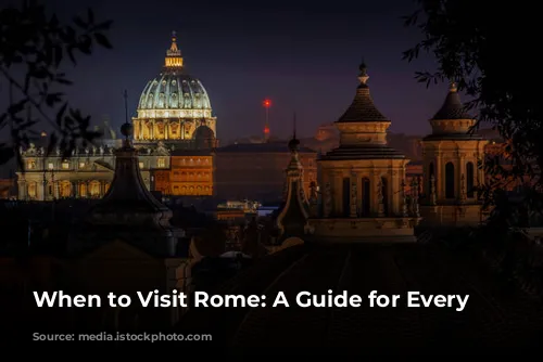 When to Visit Rome: A Guide for Every Season