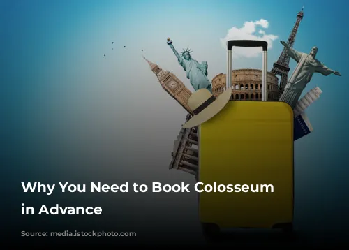 Why You Need to Book Colosseum Tickets in Advance