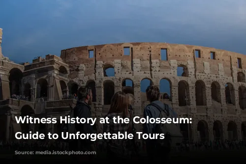 Witness History at the Colosseum: Your Guide to Unforgettable Tours