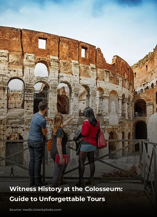 Witness History at the Colosseum: Your Guide to Unforgettable Tours