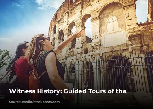 Witness History: Guided Tours of the Colosseum