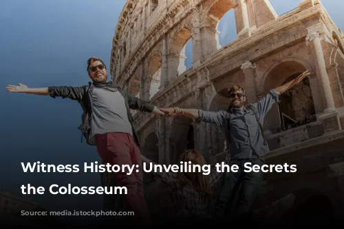 Witness History: Unveiling the Secrets of the Colosseum