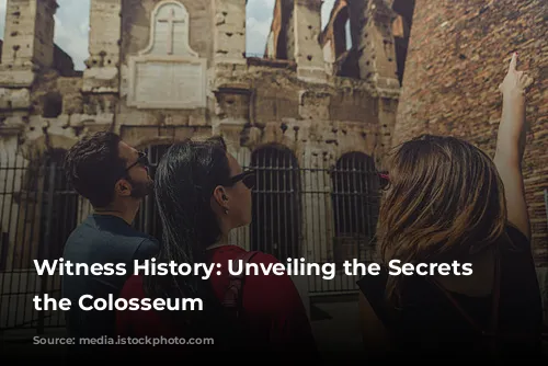 Witness History: Unveiling the Secrets of the Colosseum