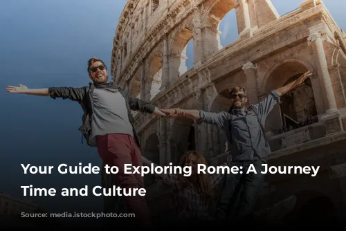 Your Guide to Exploring Rome: A Journey Through Time and Culture