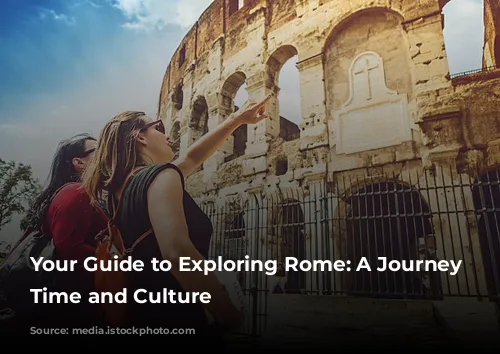 Your Guide to Exploring Rome: A Journey Through Time and Culture