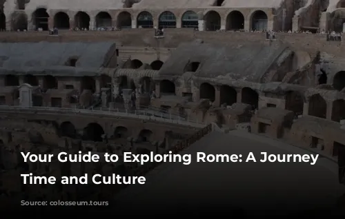 Your Guide to Exploring Rome: A Journey Through Time and Culture