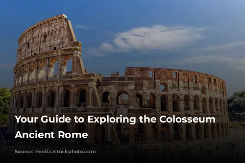 Your Guide to Exploring the Colosseum and Ancient Rome