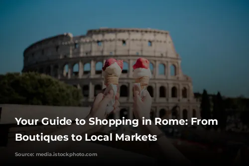 Your Guide to Shopping in Rome: From Luxury Boutiques to Local Markets