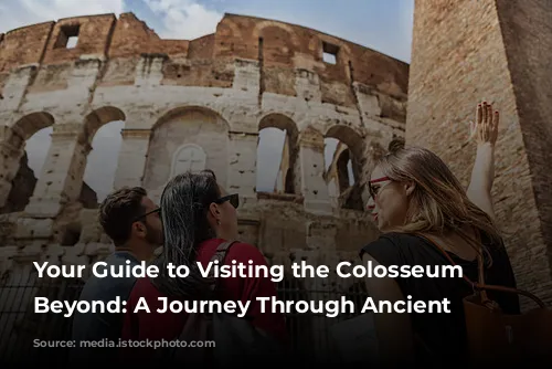 Your Guide to Visiting the Colosseum and Beyond: A Journey Through Ancient Rome