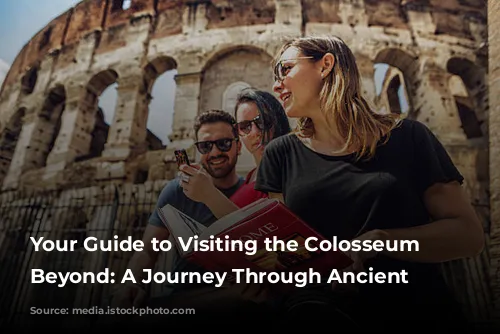 Your Guide to Visiting the Colosseum and Beyond: A Journey Through Ancient Rome